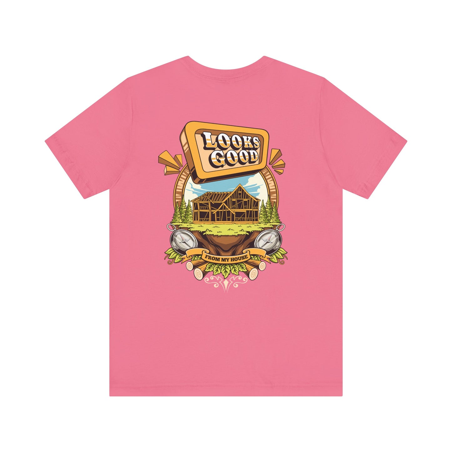 Looks Good From My House Tee